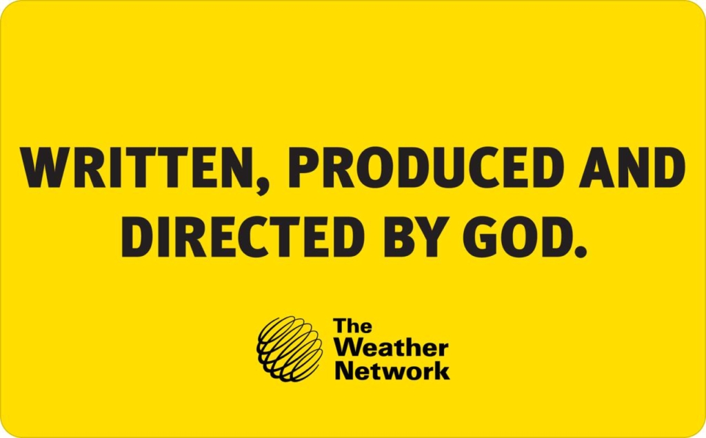 The Weather Network “Written, produced and directed by God.” ad